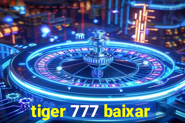 tiger 777 baixar