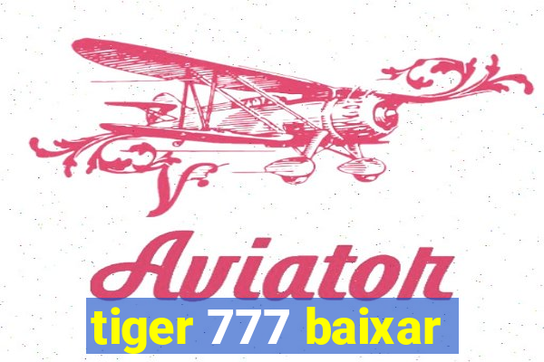 tiger 777 baixar