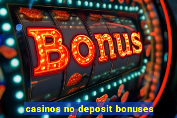 casinos no deposit bonuses