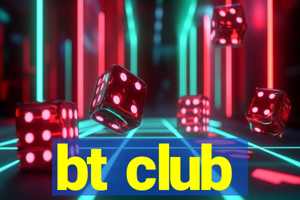 bt club