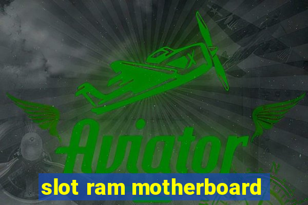 slot ram motherboard