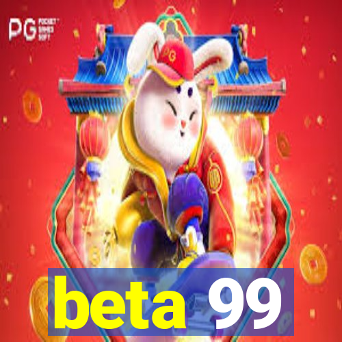 beta 99