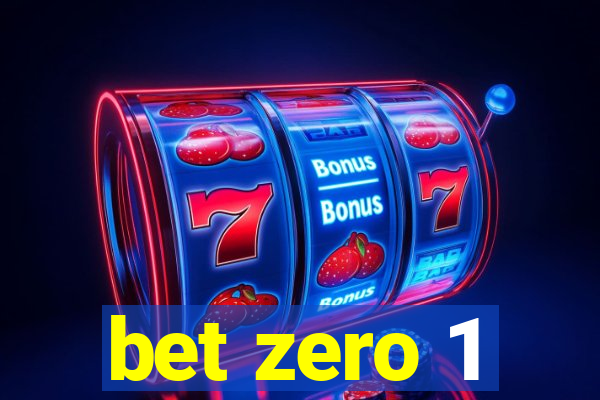 bet zero 1