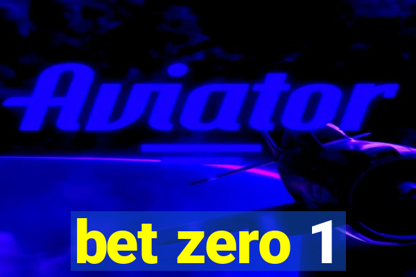 bet zero 1