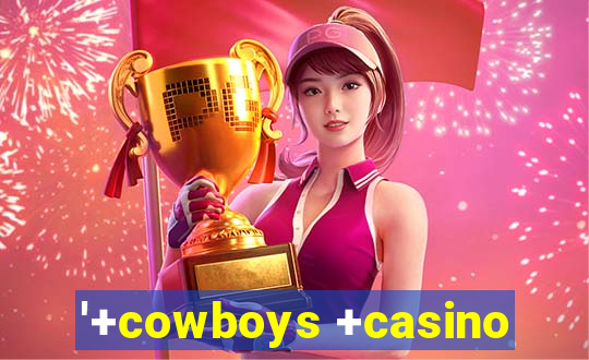 '+cowboys +casino