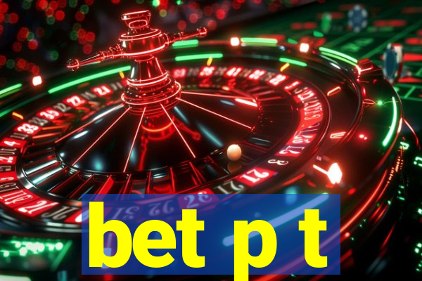 bet p t