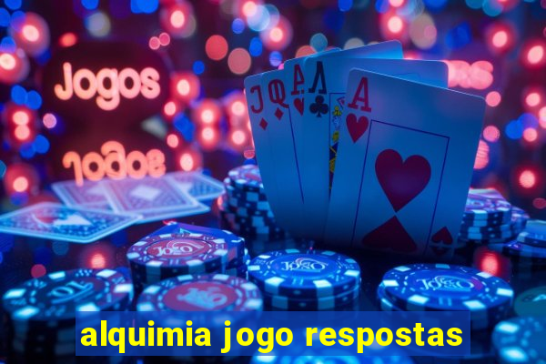 alquimia jogo respostas