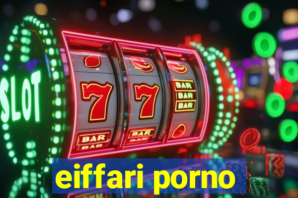 eiffari porno