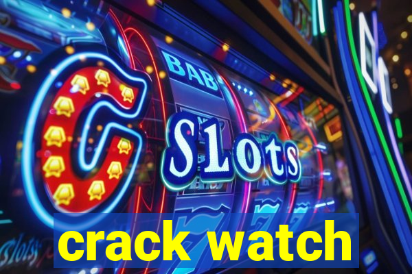 crack watch