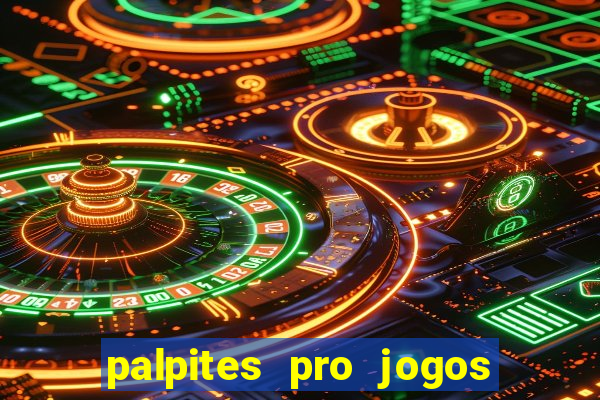 palpites pro jogos de hoje