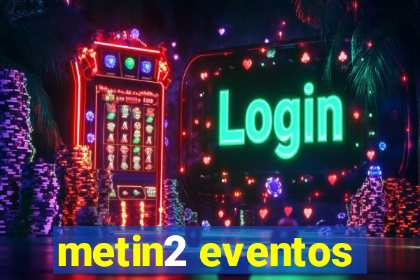 metin2 eventos