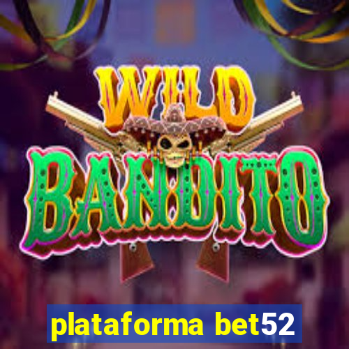 plataforma bet52