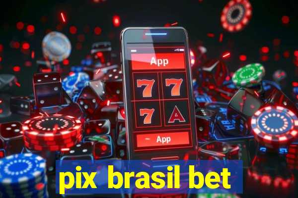 pix brasil bet