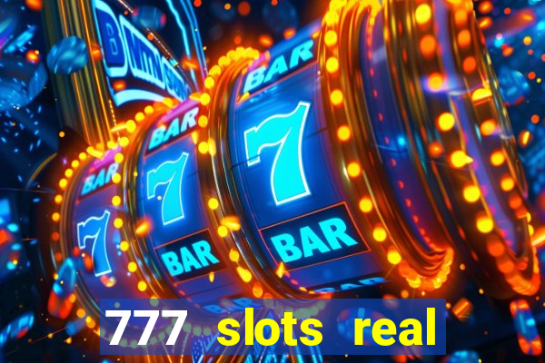 777 slots real casino cash