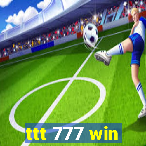 ttt 777 win