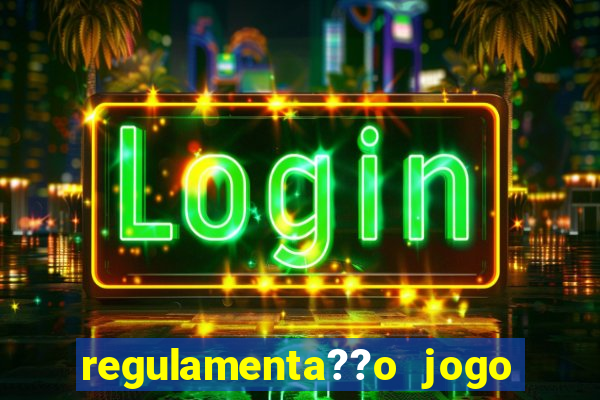 regulamenta??o jogo do tigrinho