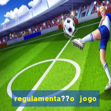 regulamenta??o jogo do tigrinho