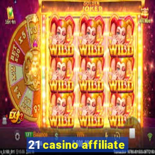 21 casino affiliate