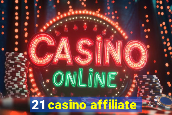 21 casino affiliate