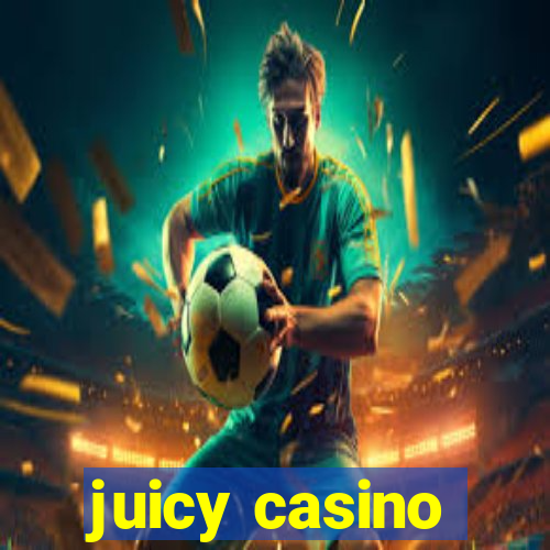 juicy casino