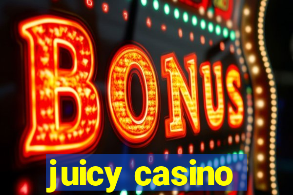 juicy casino