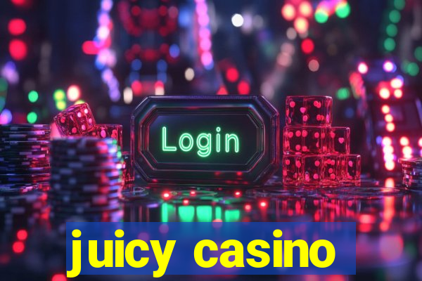 juicy casino