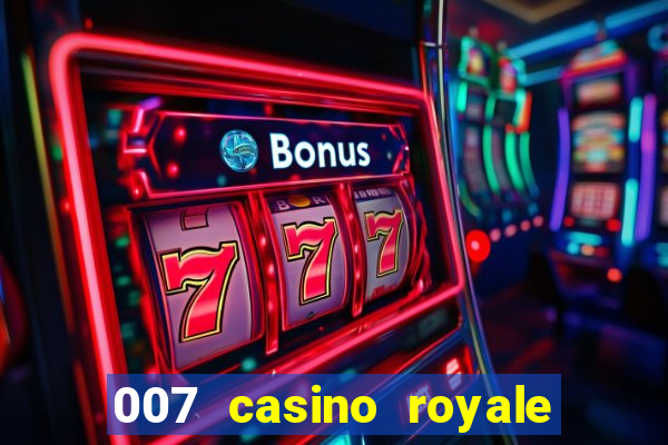 007 casino royale cenas do filme