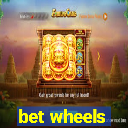 bet wheels