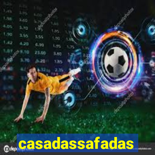 casadassafadas