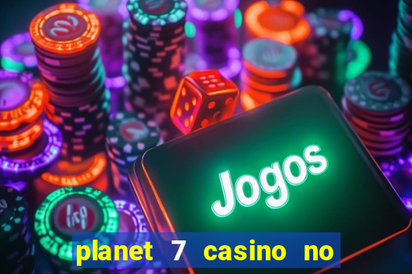 planet 7 casino no rules bonus