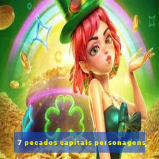 7 pecados capitais personagens