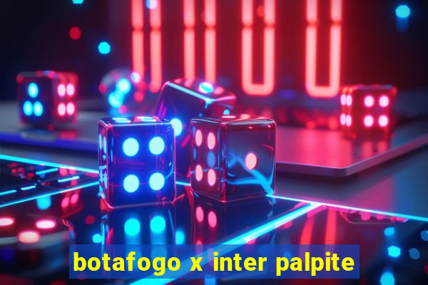 botafogo x inter palpite