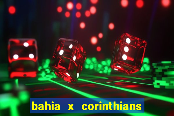 bahia x corinthians onde assistir