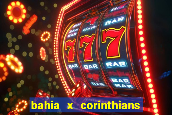 bahia x corinthians onde assistir