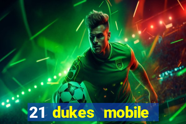 21 dukes mobile casino app