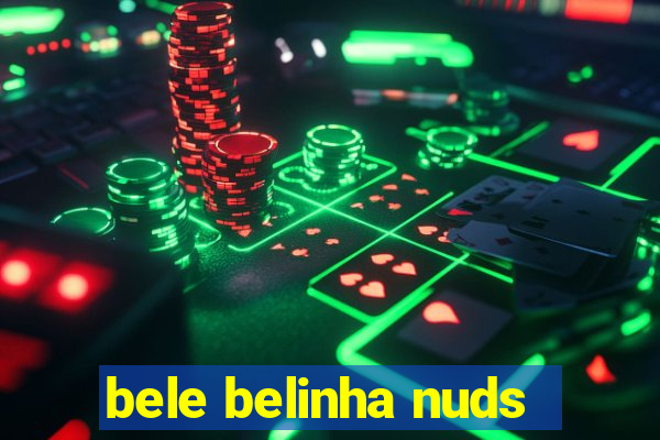 bele belinha nuds