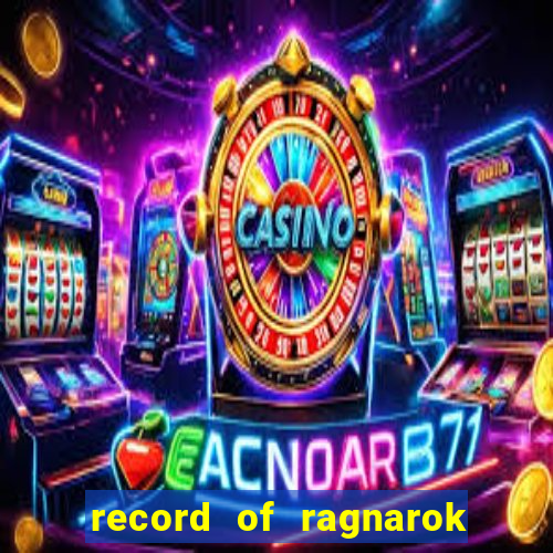 record of ragnarok 3 temporada ep 1