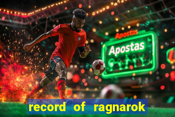 record of ragnarok 3 temporada ep 1