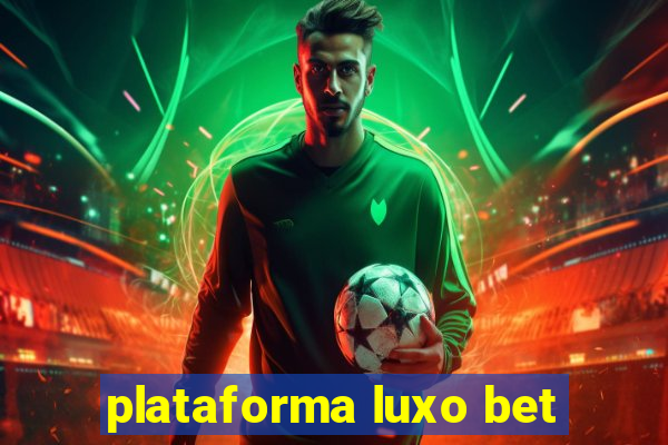 plataforma luxo bet