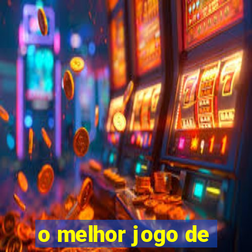 o melhor jogo de