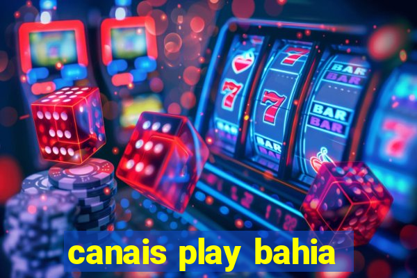 canais play bahia