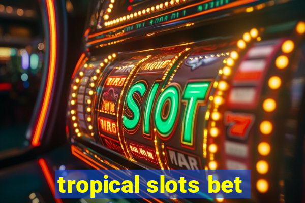 tropical slots bet