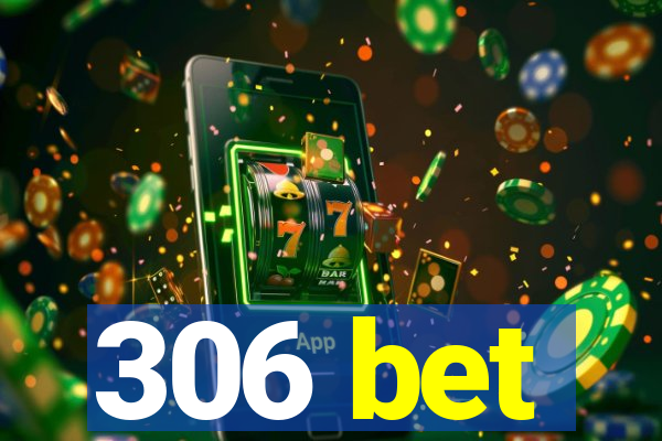 306 bet