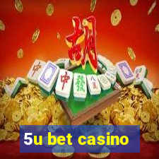 5u bet casino