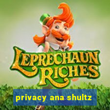 privacy ana shultz