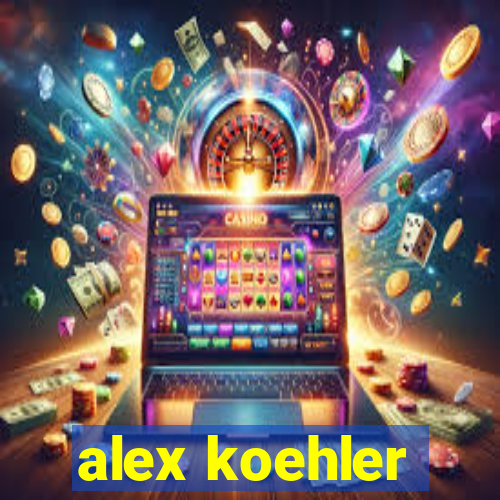 alex koehler