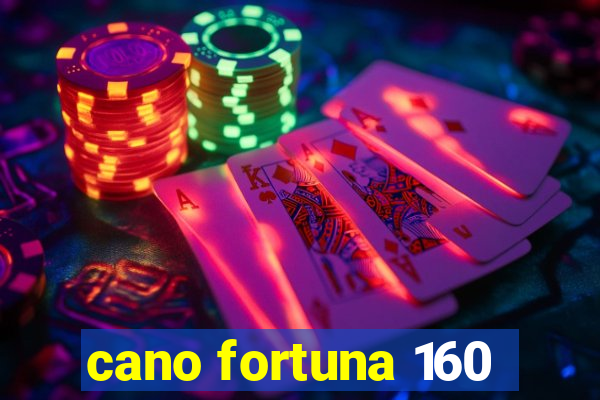 cano fortuna 160