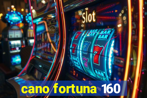 cano fortuna 160