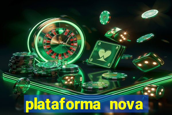 plataforma nova pagando hoje