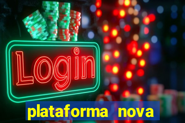 plataforma nova pagando hoje